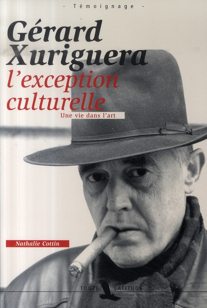 Gérard Xuriguera, l'exception culturelle. Une vie dans l'art