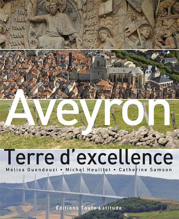 Aveyron, terre d'excellance. Bien-vivre et développement durable sur nos terroirs