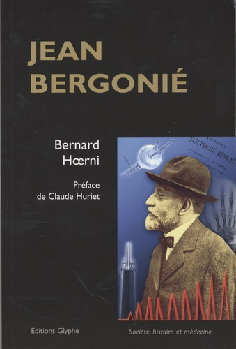 Jean Bergonié (1857-1925). Un grand médecin en son temps