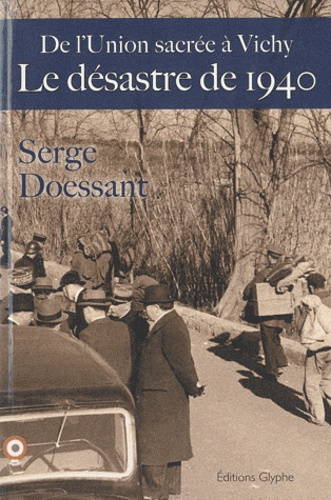 Le désastre de 1940. De l'Union sacrée à Vichy