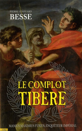Le complot Tibère. Manius Maximius Furius, enquêteur impérial