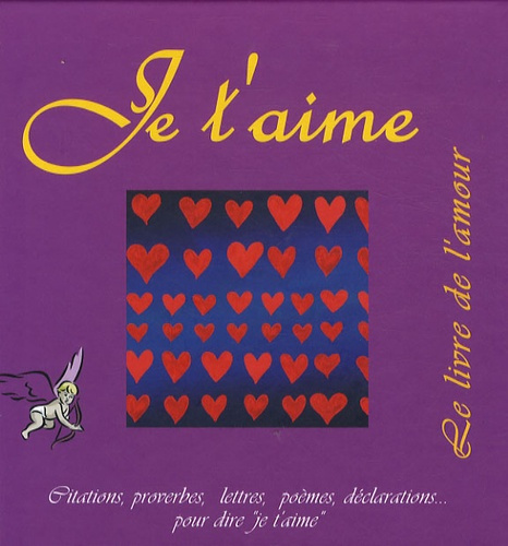 Je t'aime. Le livre de l'amour