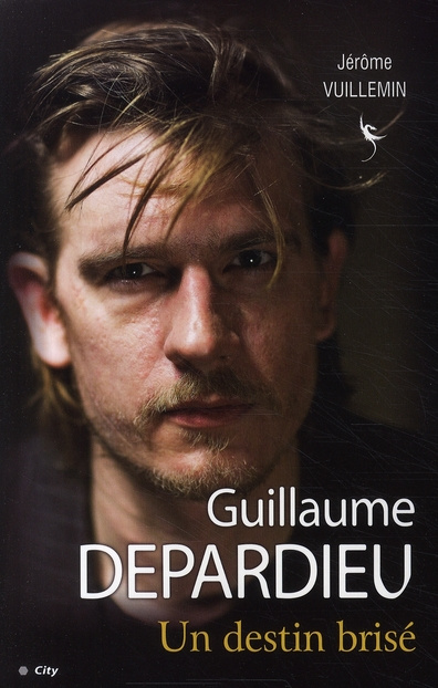 GUILLAUME DEPARDIEU, UN DESTIN BRISE