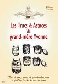 LES TRUCS ET ASTUCES DE GRAND-MERE YVONNE
