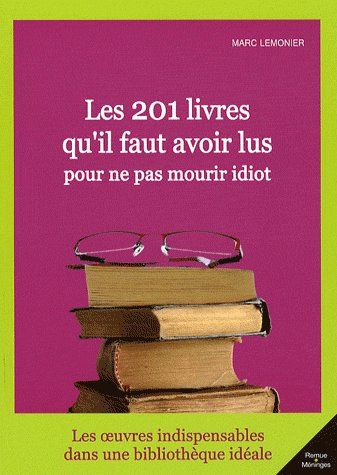 LES 201 LIVRES QU'IL FAUT AVOIR LUS POUR NE PAS MOURIR IDIOT