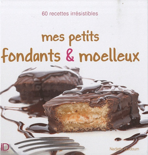 Mes petits fondants & moelleux