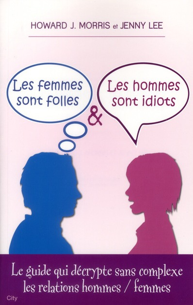 Les femmes sont folles & les hommes sont idiots