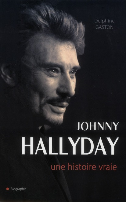Johnny Hallyday. Une histoire vraie