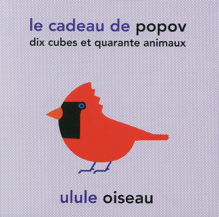 Le cadeau de Popov. Dix cubes et quarante animaux