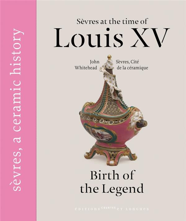 SEVRES AT THE TIMES OF LOUIS XV, BIRTH OF THE LEGEND