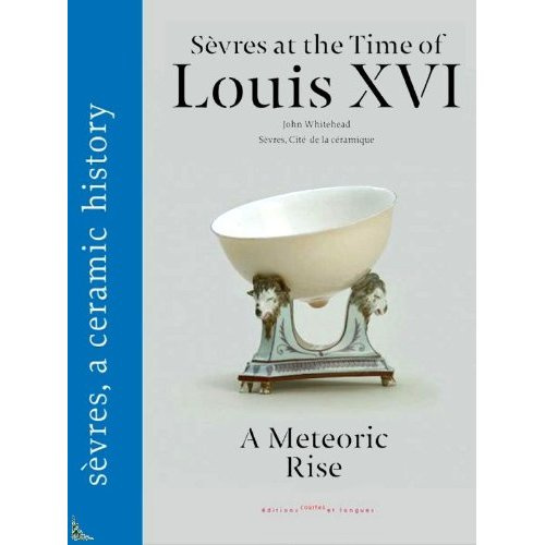 SEVRES AT THE TIMES OF LOUIS XVI, A METEORIC RISE