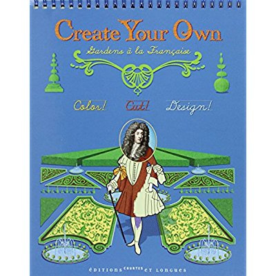 CREATE YOUR OWN GARDENS A LA FRANCAISE