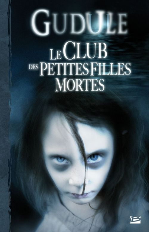 Le club des petites filles mortes. L'Intégrale des romans fantastiques, Tome 1
