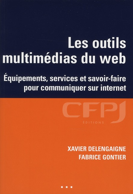 Les outils multimédias du web. Equipements, services et savoir-faire pour communiquer sur Internet