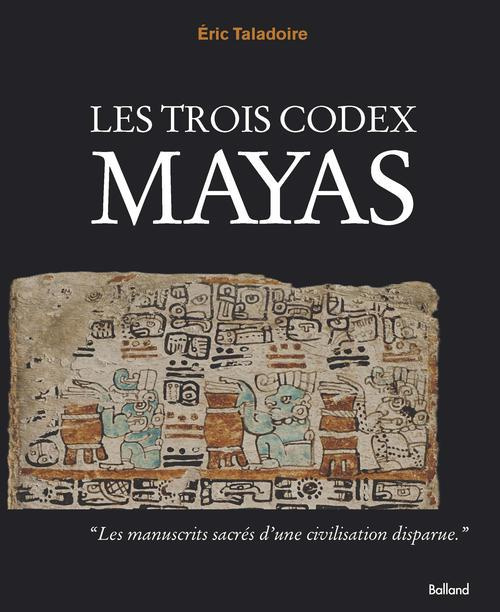 Les trois codex Mayas