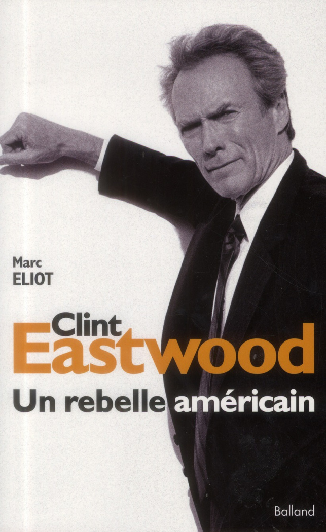 Clint Eastwood / Un rebelle américain