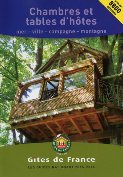 Chambres et tables d'hôtes. Mer, ville, campagne, montagne, Edition 2015-2016