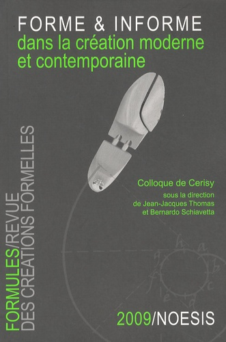 FORMULES 13 LA FORME ET L INFORME DANS LA CREATION MODERNE ET CONTEMPORAINE COLLOQUE DE CERISY 2008