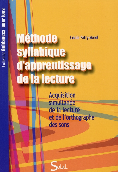 Méthode syllabique d'apprentissage de la lecture. Acquisition simultanée de la lecture et de l'ortho