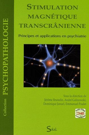 Stimulation magnétique transcrânienne. Principes et applications en psychiatrie