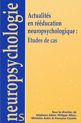 Actualités en rééducation neuropsychologique : études de cas