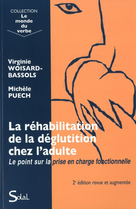 La réhabilitation de la déglutition chez l'adulte. Le point sur la prise en charge fonctionnelle, 2e