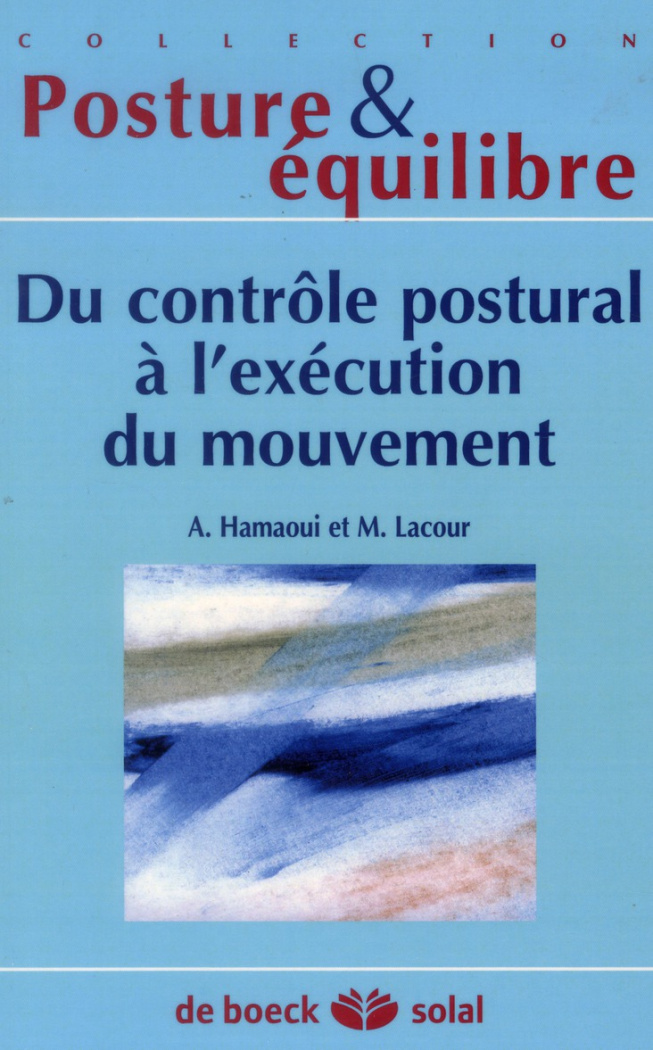 Du contrôle postural a l'exécution du mouvement. Dix-huitième journées françaises de posturologie cl