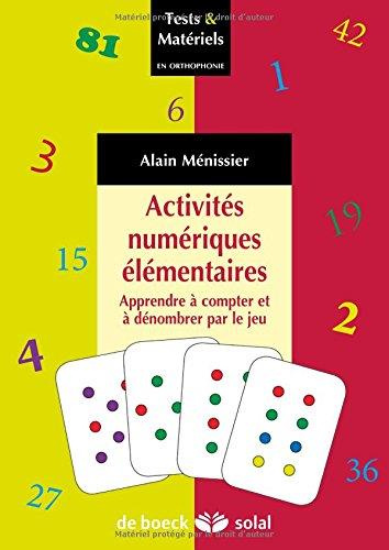 Activités numériques élémentaires. Apprendre à compter et à dénombrer par le jeu. Avec 41 planches p