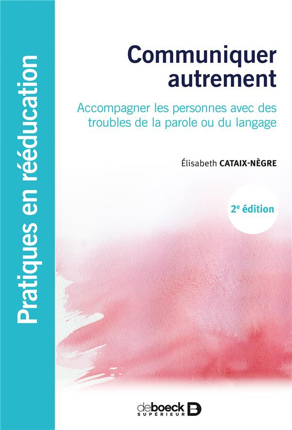 Communiquer autrement. Accompagner les personnes avec des troubles de la parole ou du langage : les