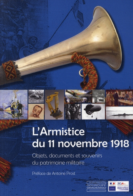 L'Armistice du 11 Novembre 1918. Objets, documents et souvenirs du patrimoine militaire