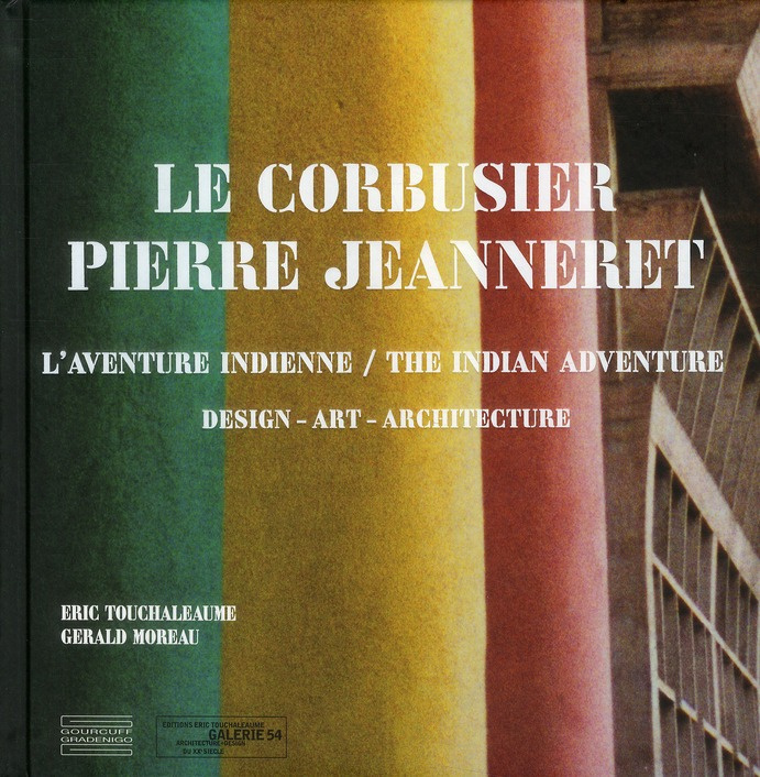 Le Corbusier Pierre Jeanneret. L'aventure indienne, design-art-architecture, édition bilingue frança