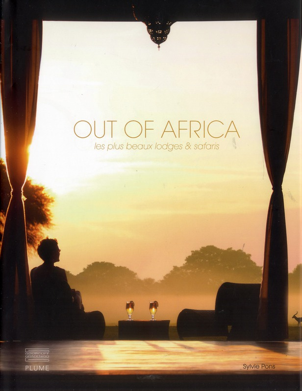 Out of Africa. Les plus beaux lodges et safaris