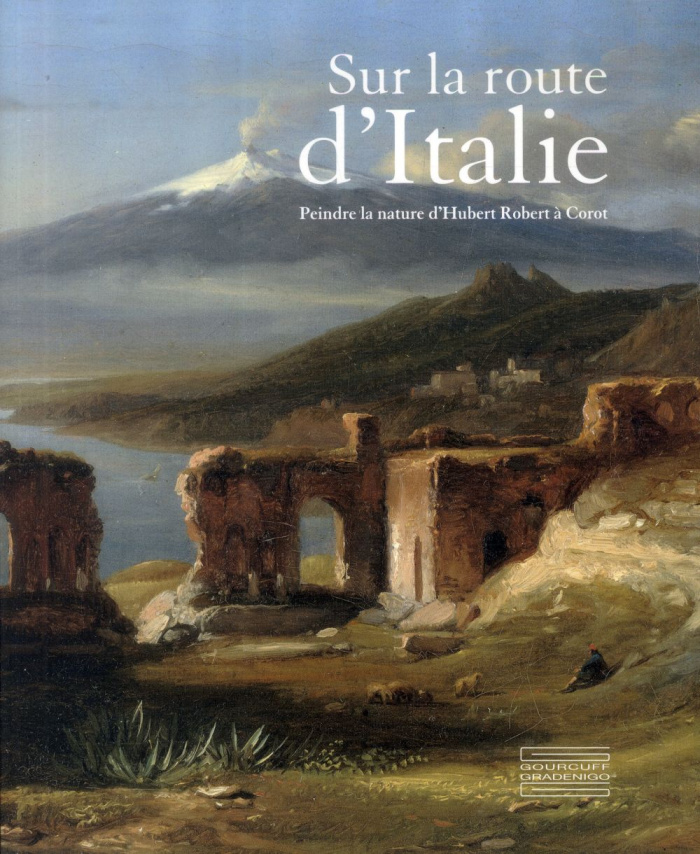 Sur la route d'Italie. Peindre la nature d'Hubert Robert à Corot