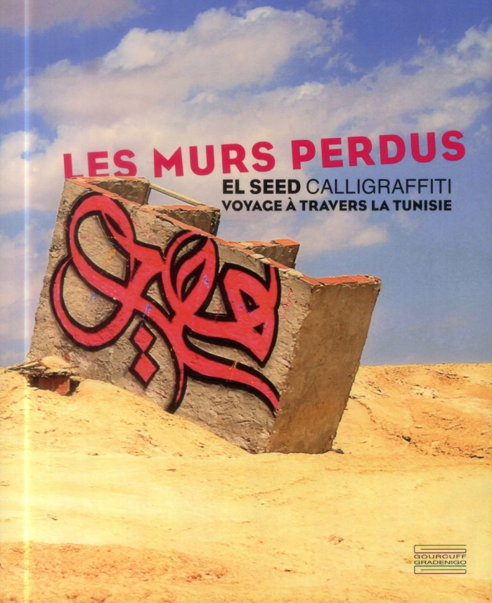 Les murs perdus. Calligraffiti, voyage à travers la Tunisie