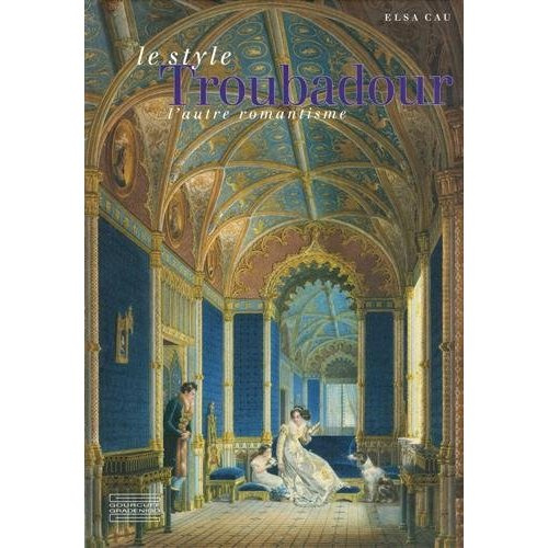 Le style Troubadour. L'autre romantisme