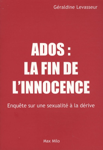 Ados : la fin de l'innocence. Enquête sur une sexualité à la dérive