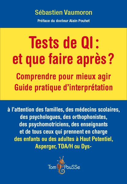 Tests de QI : et on fait quoi après ? Compprendre pour mieux agir. Guide pratique d'interprétation