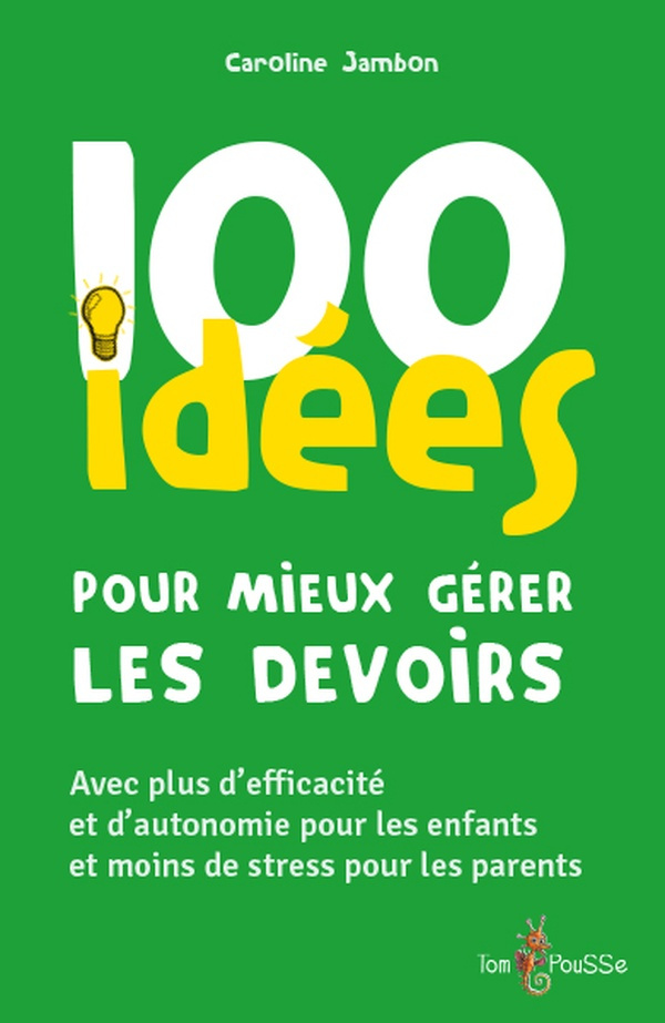100 idées pour mieux gérer les devoirs