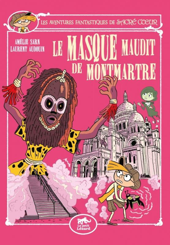 Les aventures fantastiques de Sacré-Coeur : Le Masque maudit de Montmartre
