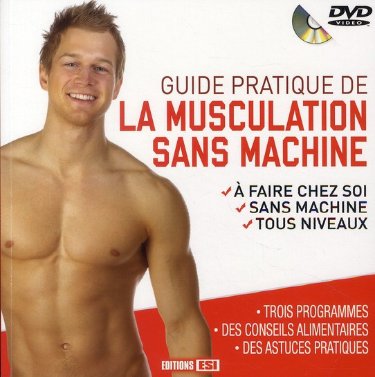 Guide pratique de la musculation sans machine. Avec 1 DVD