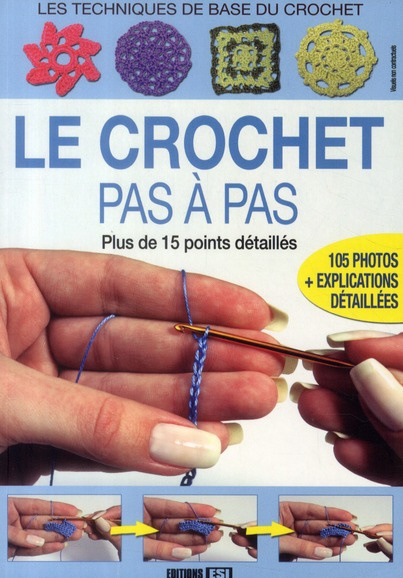 Le crochet pas à pas. Les techniques de base du crochet