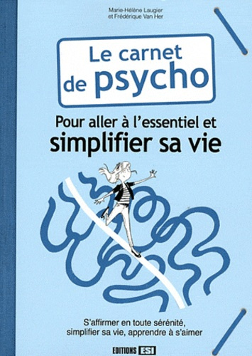 Le carnet de psycho. Pour aller à l'essentiel et simplifier sa vie