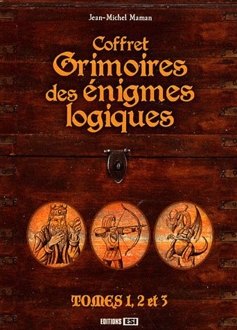 Grimoires des énigmes logiques. Tome 1, 2 et 3