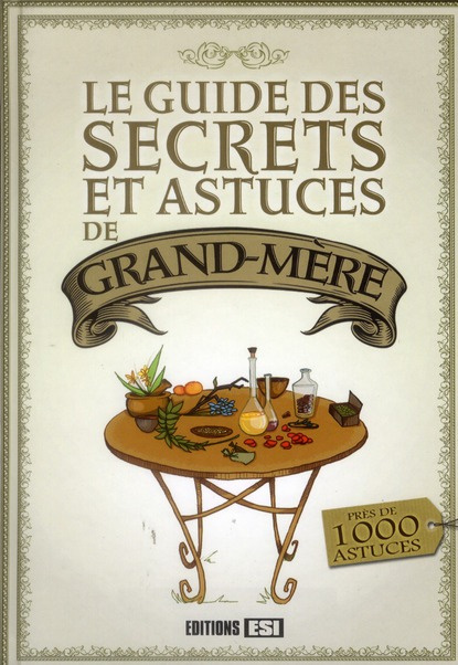 Le guide des secrets et astuces de grand-mère