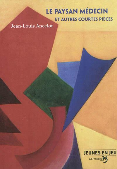 Le paysan médecin et autres courtes pièces