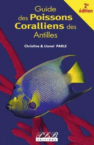 Guide des poissons coralliens des Antilles. 3e édition