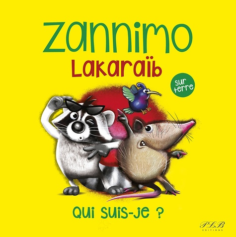 Zannimo lakaraib sur terre. Qui suis-je ? Edition bilingue français-créole