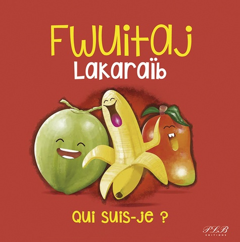 Fwuitaj lakaraib. Qui suis-je ? Edition bilingue français-créole