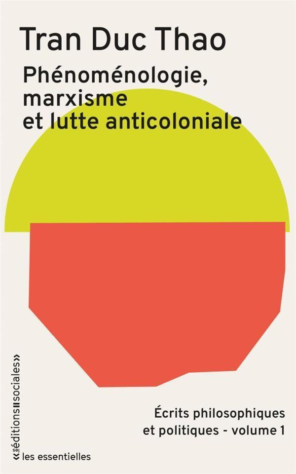 Ecrits philosophiques et politiques. Volume 1 : Phénoménologie, marxisme et lutte anti-coloniale
