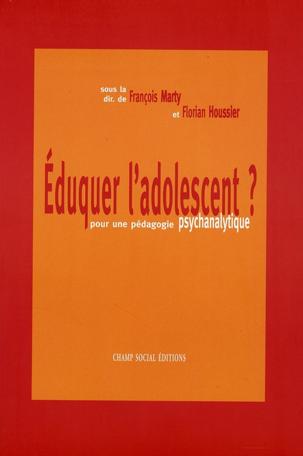 Eduquer l'adolescent ? Pour une pédagogie psychanalytique